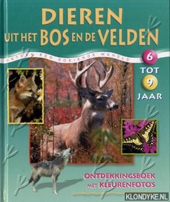 Verbeek, Yves - Dieren uit het bos en de velden. Ondekkingsboek met kleurenfoto's. Van 6 tot 9 jaar