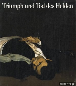 Mai, Ekkehard & Anke Repp-Eckert - Triumph und tod de shelden. Europische historiemmalerei von Ruben bis Manet