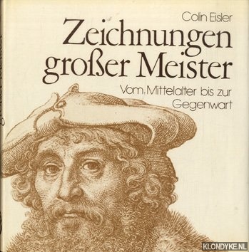 Eisler, Colin - Zeichnungen grosser meister. Von mittelalter bis zur gegenwart