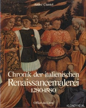 Chastel, Andr - Chronik der italienische Renaissancemalerei 1280-1580