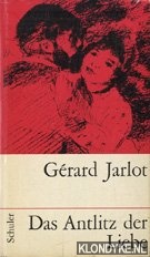 Jarlot, Grard - Das antlitz der liebe