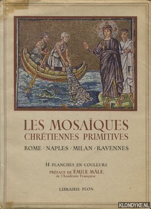 Mle, Emile - Les mosaques chrtiennes primitives. Rome/Naples/Milan/Ravennes.