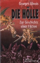 Minois, Georges - Die Hlle. Zur geschichte einer fiktion