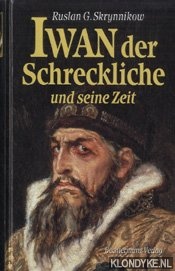 Skrynnikow, Ruslan G. - Iwan der schreckliche und seine zeit