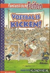 Horst, Jaap-Wim van der - Fantastische feiten. Voetbal is kicken