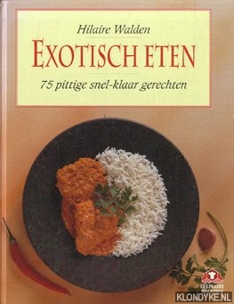 Walden, Hilaire - Exotisch eten. 75 Pittige snel-klaar gerechten