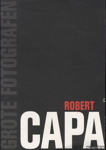 Koch, Roberto - Grote fotografen. Robert Capa
