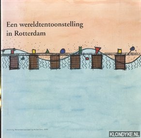 Plas, A.B.M. van der (voorwoord) - Een wereldtentoonstelling in Rotterdam