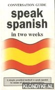 Diverse auteurs - Conversation guide. Speak spanish in two weeks (Roberston Method)