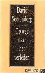 Soetendorp, David - Op weg naar het verleden