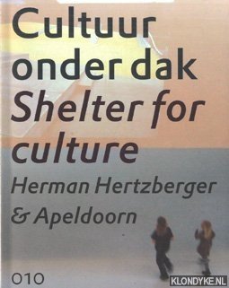 Menke, Hans & Tom Munsterman - Cultuur onder dak shelter for culture. Herman Hertzberger & Apeldoorn