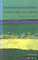 Dellen, Mascha - De boksende boeddhiste en andere zoekers naar zingeving