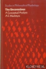 MacIntyre, A.C. - The unconscious. A conceptual analysis. Studies in philosophical psychology