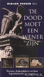 Vossen, Mirjam (redactie) - 'De dood moet een Wener zijn' Weense dodenakkers en hun legendarische bewoners