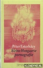 Esterhzy, Pter - Kleine Hongaarse pornografie. Inleiding tot de bellettrie