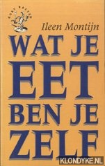 Montijn, Ileen - Wat je eet ben je zelf