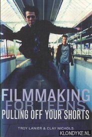 Lanier, Troy & Clay Nichols - Filmmaking for teens pulling off your shorts