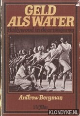 Bergman, Andrew - Geld als water. Hollywood in de crisisjaren