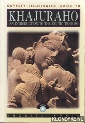 Punja, Shobita - Odyssey Illustrated Guide to Khajuraho. An introduction to the Erotic Temples