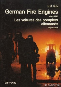 Orth, H.P. - German Fire Engines since 1945, Les voitures des pompiers allemands depuis 1945
