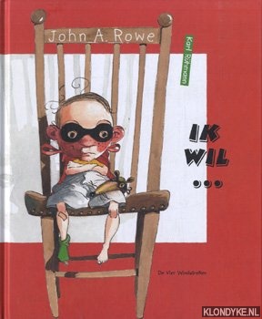 Rowe, John A. - Ik wil . . .