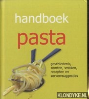 Diverse auteurs - Handboek pasta. Geschiedenis, soorten, smaken, recepten en serveersuggesties