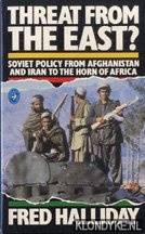 Halliday, Fred - Threat from the east. Soviet policy from Afganistan and Iran to the Horn of Africa