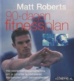 Roberts, Matt - 90-Dagen fitnessplan