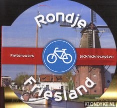 Diverse auteurs - Rondje Friesland. Fietsroputes en picknickrecepten