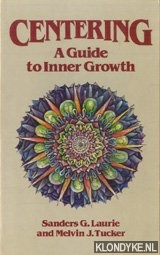 Laurie, Sanders G. and Melvin J. Tucker - Centering a guide to inner growth