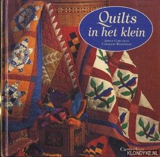 Corcoran, Adele & Caroline Wilkinson - Quilts in het klein