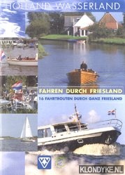 Diverse auteurs - Holland wasserland. Fahren durch Friesland 16 fahrrouten durch ganz Friesland