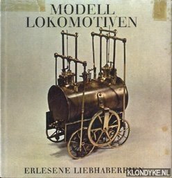 Minns, J.E. - Modell Lokomotiven. Erlesene Liefhabereien