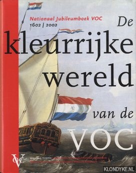 Alveld, Leo & Els M. Jacobs - Nationaal jubileumboek VOC 1601-2002. De kleurrijke wereld van de VOC