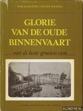 Martens, Rob & Lieuwe Westra - Glorie van de oude binnenvaart . . . Met de beste groeten . . .