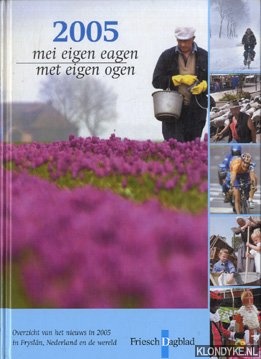 Last, Gerko - 2005 mei eigen eagen/met eigen ogen. Overzicht van het nieuws in 2005 in Frysln, Nederland en de wereld.