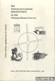Oelen, H. (uithet verleden opgediept door) - Het scheepvaartcentrum Hoogeveen en zijn Scheeps(timmer)werven