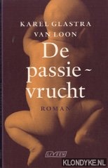 Glastra van Loon, Karel - De passievrucht
