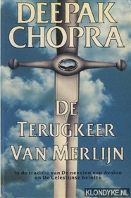 Chopra, Deepak - De terugkeer van Merlijn. In de traditie van De Nevelen van Avalon en De Celestijnse belofte