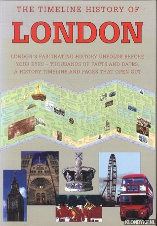 Davies, Gill - The timeline history of London. London's fascinating history unfolds before your eyes - thousands of facts and dates, a history timeline and pages that open out