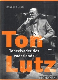 Knebel, Xandra - Ton Lutz. Toneelvader des vaderlands