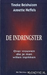 Beishuizen, Tineke & Annette Heffels - De indringster. Over vrouwen die je man willen inpikken