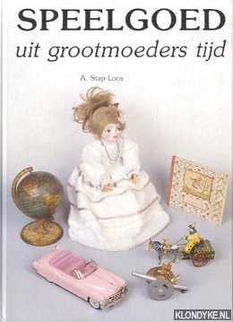 Stap-Loos, A - Speelgoed uit grootmoeders tijd