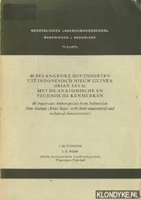 Fundter, J.M. & J.H. Wisse - 40 belangrijke houtsoorten uit Indonesisch Nieuw Guinea (Irian Jaya) met de anatomische en technische kenmerken