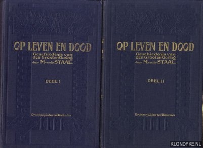 Staal, M. van der - Op leven en dood. Geschiedenis van den grooten oorlog (twee delen samen)