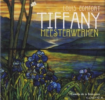 Bdoyre, Camilla de la - Louis Comfort Tiffany Meesterwerken