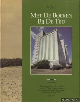 Derix, Jan - Met De Boeren Bij De Tijd - Gedenkschrift ter gelegenheid van het 75-jarig bestaan van de Coperatieve Centrale Vereniging Landbouwbelang B.A. 1915-1990/