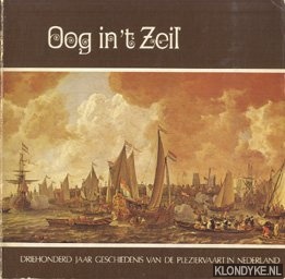 Loeff, J.J. - Oog in 't zeil. Driehonderd jaar geschiedenis van de pleziervaart in Nederland
