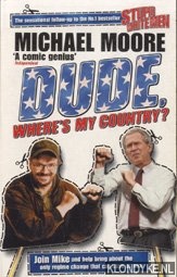 Moore, Michael - Dude, where's my country?