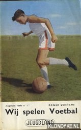 Quinche, Roger - Wij spelen Voetbal. Jeugdland-reeks nr. 1 - Jeugdland